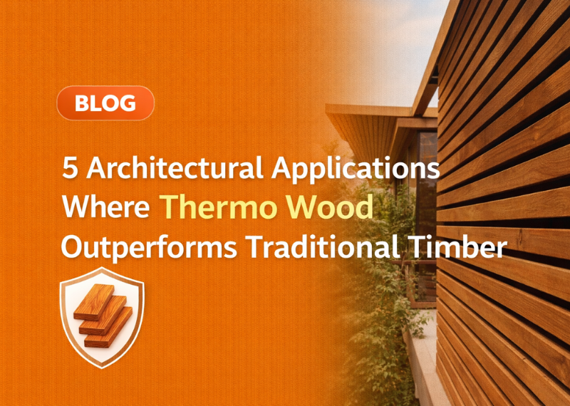 5 Architectural Applications Where Thermo Wood Outperforms Traditional Timber